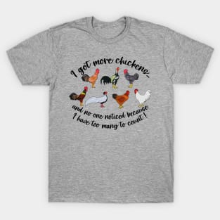 I Got More Chickens Funny Chicken Farmer T-Shirt